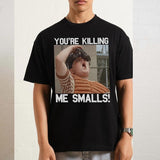 You're Killing me Smalls Shirt, Sandlot Shirt, Ham Tee, movie T-Shirt,