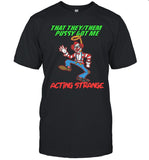 Limited That They Them Pussy Got Me Acting Strange Shirt
