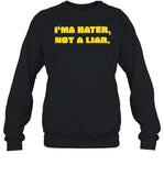 Drinkable Bryan I'ma Hater Not A Liar Sweatshirt