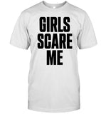 Girls Scare Me Tee