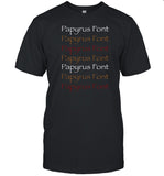 Limited Papyrus Font Shirt