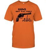 Guns Don't Kill People I Kill People T-Shirt