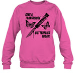 Give A Transphobe Butterflies Today Sweatshirt