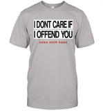 Hang Over Gang I Dont Care If I Offend You New Shirt