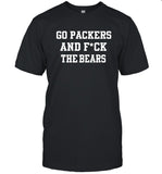 Go Packers And Fuck The Bears T-Shirt Limited