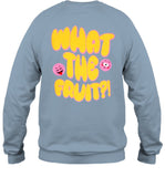 Fruit Riot What The Fruit Sweatshirt