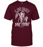Live Fast Dine Young T Shirt_1