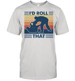 I'd Roll That Vintage shirt