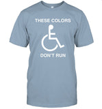 limited These Colors Don't Run shirt