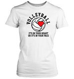 It's in your Heart or Face Volleyball T-Shirt