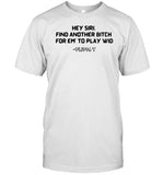 Hey Siri Find Another Bitch For Em' To Play Wid