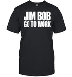 Hardy Jim Bob Go To Work Holiday Christmas 2024 Tee