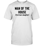 Dishonorablementions Man Of The House First Born Daughter Tee