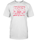 Giraffalope I Hope You're Having Good Day Because I'm About To Ruin It Shirt