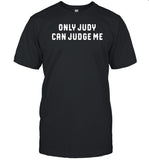Kammie Ay Only Judy Can Judge Me Shirt