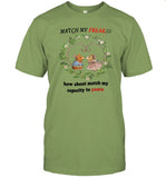 Limited Match My Freak How About Match My Capacity Yearn Tee