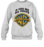 Limited If You See Da Police Shirt