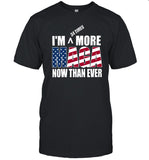 Limited Maga I'M More Now Than Ever T Shirt