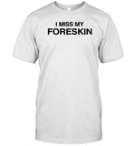 Dippytees I Miss My Foreskin