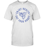Enjoy Health Eat Your Honey Meaning Shirt