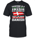 Everyone is a little irish on St. Patricks day except norwegians we’re still Danish shirt_1