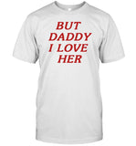Limited Taylortomlinson Wearing But Daddy I Love Her T Shirt