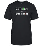 Get Rich Or Buy Tryin Black Shirt