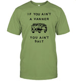 Limited If You Ain't A Vanner You Ain't Shit Shirts