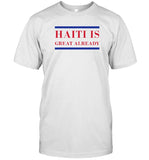 Haiti Great Already Is Tuly A Beautiful Country T-Shirt