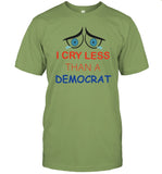 Limited I Cry Less Than A Democrat Funny Shirt