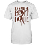Knuckle Bump Farms Emmanuel Don't Do It! Shirt