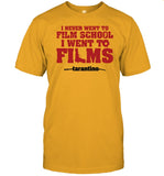 Fullyfilmy Store I Never Went To Film School I Went To Films Tarantino Shirt