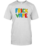 Fun Frick Vape T Shirt 2023
