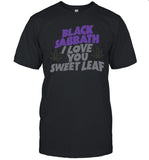 I Love You Sweet Leaf Black Sabbath Black T-Shirt