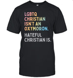 John Pavlovitz Lgbtq Christian Isn't An Oxymoron Hateful Christian Is T-Shirt