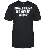 Donald Trump did nothing wrong shirt_5