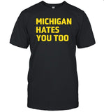 Limited Michigan Hates You Too T-Shirt