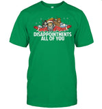 Disappointments All Of You Christmas Shirt