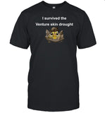 Epic Edster I Survived The Venture Skin Drought Shirt