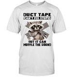Duct Tape Can't Fix Stupid But I Can Muffle The Sound
