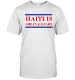 Haiti Is Great Already Limited T-Shirt