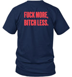 Fuck More Bitch Less Tee Shirt