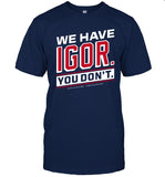 Glenny Balls Blue York We Have Igor You Dont Shirt