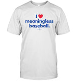 Limited I Love Meaningless Baseball T-Shirt