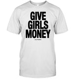 Galacta Jeeniius Give Girls Money Shirt