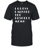 Janelle says I guess I missed the respect memo shirt_1