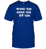 Cornbread Cowboi Wine 'Em Dine 'Em 69 'Em T-Shirt
