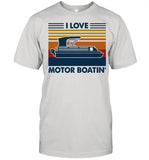 I Love Motor Boatin Vintage shirt