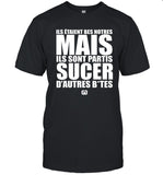 Froidcommedehors Ils Étaient Bes Notres Mais Ils Sont Partis Sucer D'autres Bites shirt