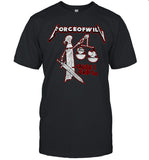 Force of Will cause i said so 2024 shirt